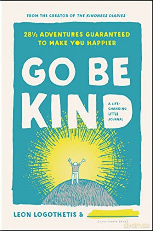 Go Be Kind: 28 1/2 Adventures Guaranteed to Make You Happier - Leon Logothetis [KSIĄŻKA]