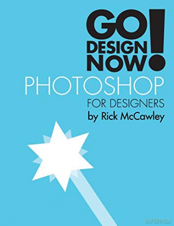 Go Design Now! Photoshop for Designers - Rick McCawley [KSIĄŻKA]