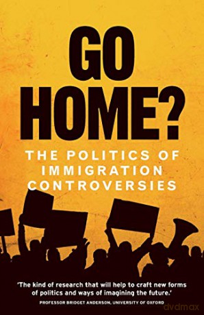 Go home: The politics of immigration controversies - William Davies [KSIĄŻKA]