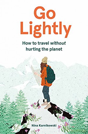 Go Lightly: How to travel without hurting the planet - Nina Karnikowski [KSIĄŻKA]