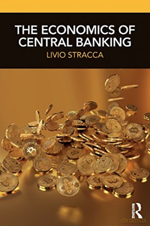 The Economics Of Central Banking - Livio Stracca [KSIĄŻKA]