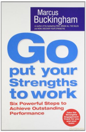 Go Put Your Strengths to Work: Six Powerful Steps to Achieve Outstanding Performance - Buckingham [KSIĄŻKA]