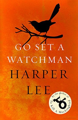Go Set a Watchman: Harper Lee's sensational lost novel - Harper Lee [KSIĄŻKA]
