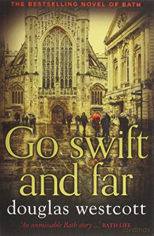 Go Swift and Far - a Novel of Bath - Douglas Westcott [KSIĄŻKA]
