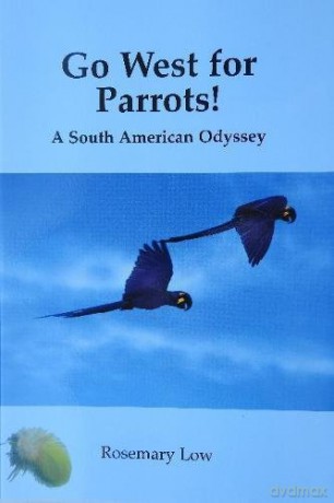 Go West for Parrots!: A South American Odyssey - Rosemary Low [KSIĄŻKA]