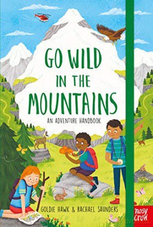 Go Wild in the Mountains: An Adventure Handbook - Goldie Hawk [KSIĄŻKA]