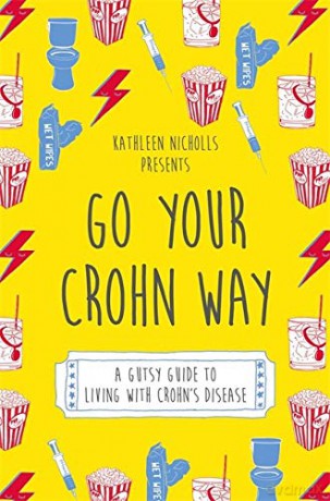 Go Your Crohn Way: A Gutsy Guide to Living with Crohn's Disease - Kathleen Nicholls [KSIĄŻKA]