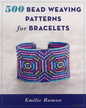 500 Bead Weaving Patterns For Bracelets - Emilie Ramon [KSIĄŻKA]