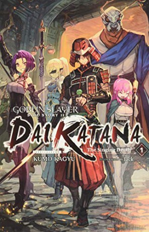 Goblin Slayer Side Story II: Dai Katana, Vol. 1 light novel: The Singing Death Goblin Slayer Side Story II: Dai Katana Light Novel - Kumo Kagyu [KSIĄŻKA]