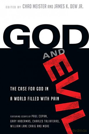 God and Evil: The Case for God in a World Filled with Pain - Jr. James K. Dew Chad Meister [KSIĄŻKA]