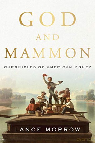 God and Mammon: Chronicles of American Money - Lance Morrow [KSIĄŻKA]