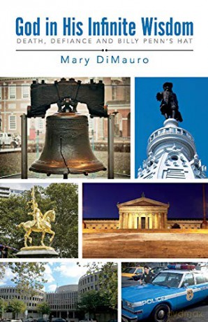 God in his Infinite Wisdom: Death and Defiance and Billy Penn's Hat - Mary DiMauro [KSIĄŻKA]
