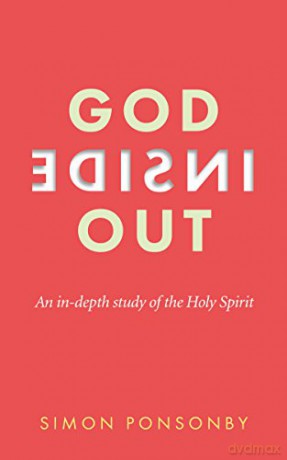 God Inside Out: An In-Depth Study of the Holy Spirit - Simon Ponsonby [KSIĄŻKA]