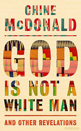 God Is Not a White Man: And Other Revelations - Chine McDonald [KSIĄŻKA]