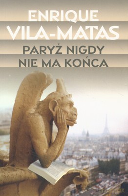 Paryż Nigdy Nie Ma Końca - Enrique Vila-Matas [KSIĄŻKA]