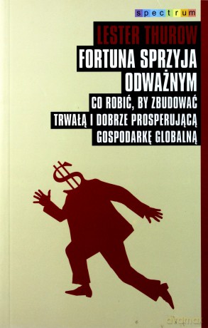 Fortuna Sprzyja Odważnym - Lester Thurow [KSIĄŻKA]