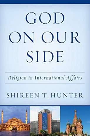 God on Our Side: Religion in International Affairs - Shireen Hunter [KSIĄŻKA]