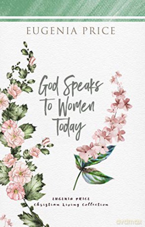God Speaks to Women Today The Eugenia Price Christian Living Collection - Eugenia Price [KSIĄŻKA]