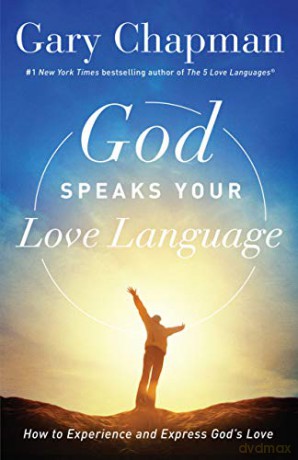 God Speaks Your Love Language: How to Experience and Express God's Love - Gary Chapman [KSIĄŻKA]