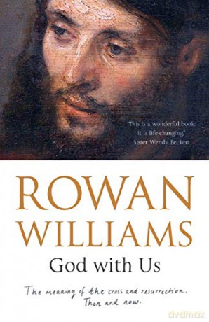 God With Us: The meaning of the cross and resurrection - then and now - Rowan Williams [KSIĄŻKA]