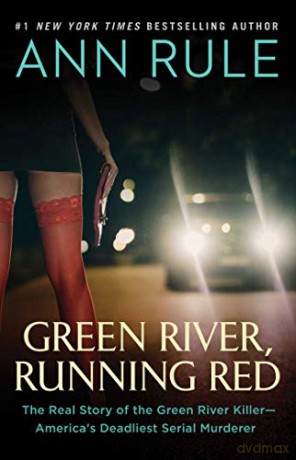 Green River, Running Red: The Real Story Of The Green River Killer-America's Deadliest Serial Murderer - Ann Rule [KSIĄŻKA]