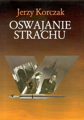 Oswajanie Strachu - Jerzy Korczak [KSIĄŻKA]