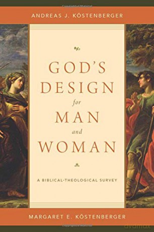 God's Design for Man and Woman: A Biblical-Theological Survey - Margaret Elizabeth K Andreas J. Kostenberger [KSIĄŻKA]