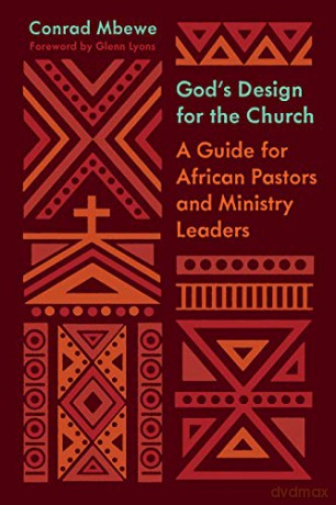 God's Design for the Church: A Guide for African Pastors and Ministry Leaders The Gospel Coalition - Conrad Mbewe [KSIĄŻKA]