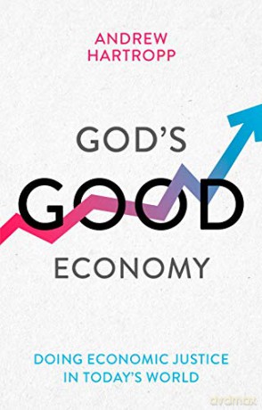God's Good Economy: Doing Economic Justice In Today's World - Andrew Hartropp [KSIĄŻKA]