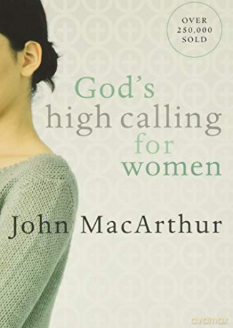 God's High Calling for Women - John F. Macarthur [KSIĄŻKA]