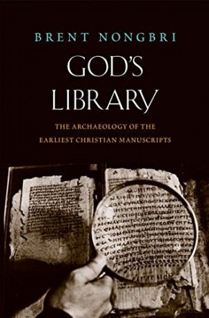 God's Library: The Archaeology of the Earliest Christian Manuscripts - Brent Nongbri [KSIĄŻKA]