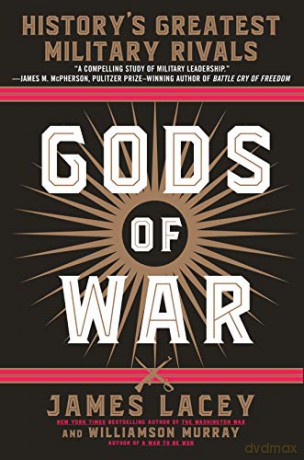 Gods of War: History's Greatest Military Rivals - James Lacey [KSIĄŻKA]