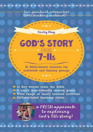 God's Story for 7-11s: 36 Bible-based sessions for midweek and Sunday groups - Becky May [KSIĄŻKA]