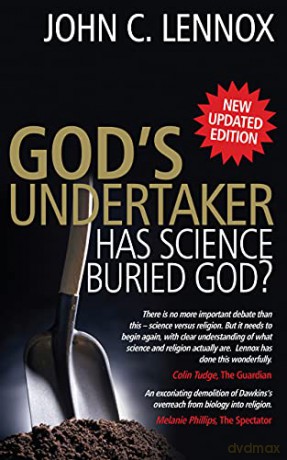 God's Undertaker: Has Science Buried God - John C. Lennox [KSIĄŻKA]