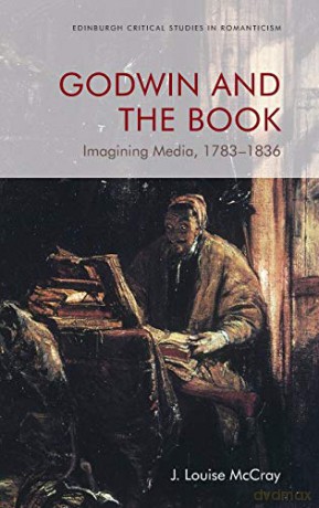 Godwin and the Book: Imagining Media 1783-1836 Edinburgh Critical Studies in Romanticism - J. Louise McCray [KSIĄŻKA]