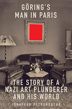 Goering's Man in Paris: The Story of a Nazi Art Plunderer and His World - Petropoulos [KSIĄŻKA]