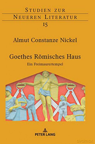 Goethes Römisches Haus; Ein Freimaurertempel 15 Studien Zur Neueren Literatur - Almut Constanze Nickel [KSIĄŻKA]