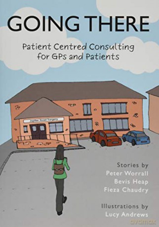 Going There: Patient Centred Consulting for GPs and Patients - Peter Worrall [KOMIKS]