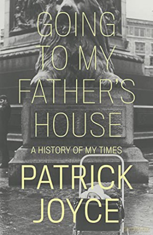 Going to My Father's House: A History of My Times - Patrick Joyce [KSIĄŻKA]