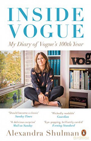 Inside Vogue: My Diary Of Vogue's 100Th Year - Alexandra Shulman [KSIĄŻKA]