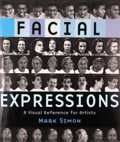 Facial Expressions: A Visual Reference For Artists - Mark Simon [KSIĄŻKA]