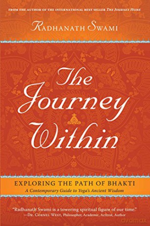 Journey Within: A Modern Guide To The Ancient Wisdom Of Bhakti Yoga: Unleashing The Power Of The Soul: Exploring The Path Of Bhakti - Swami Radhanath [KSIĄŻKA]