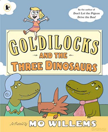 Goldilocks and the Three Dinosaurs: 1 - Mo Willems [KSIĄŻKA]