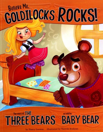 Goldilocks Broke Into My House: The Story of the Three Bears as Told by Baby Bear The Other Side of the Story - Nancy Jean Loewen and Trisha Speed Shaskan [KSIĄŻKA]