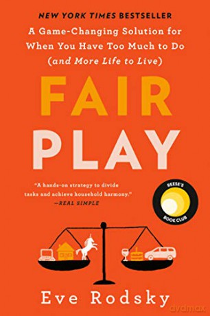 Fair Play: A Game-Changing Solution For When You Have Too Much To Do (And More Life To Live) - Eve Rodsky [KSIĄŻKA]