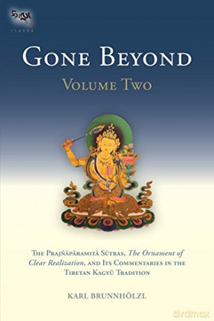 Gone Beyond: Volume 2: The Prajnaparamita Sutras: the Ornament of Clear Realization and Its Commentaries in the Tibetan Kagyu Tradition The Tsadra Foundation Series - Karl Brunnholzl [KSIĄŻKA]