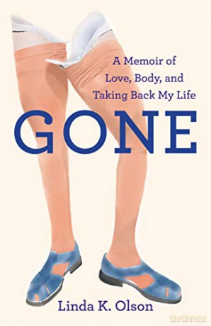 Gone: A Memoir of Love, Body, and Taking Back My Life - Linda K. Olson [KSIĄŻKA]