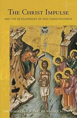The Christ Impulse: And The Development Of Ego-Consciousness (Collected Works Of Rudolf Steiner) - Rudolf Steiner [KSIĄŻKA]