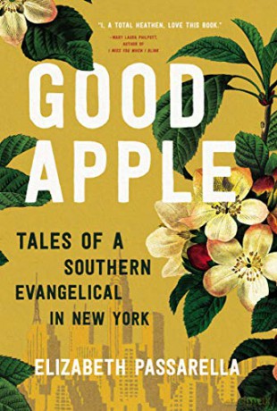 Good Apple: Tales of a Southern Evangelical in New York - Elizabeth Passarella [KSIĄŻKA]