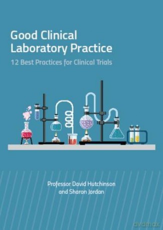 Good Clinical Laboratory Practice - 12 Best Practices for Clinical Trials - David Hutchinson [KSIĄŻKA]